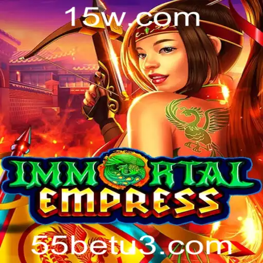 55bet | Explorando o Mundo Fascinante de ImmortalEmpress: Guia Completo e Regras